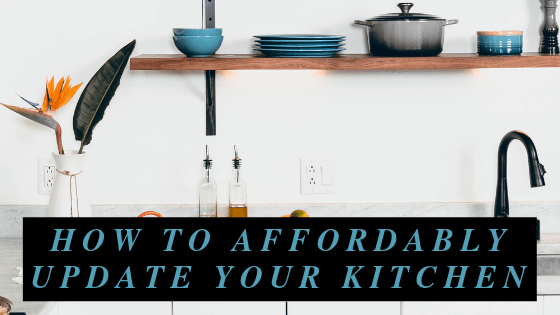 How to Affordably Update Your Kitchen